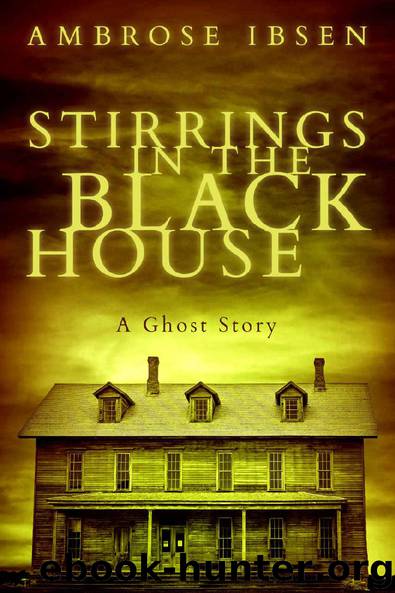Stirrings in the Black House by Ambrose Ibsen