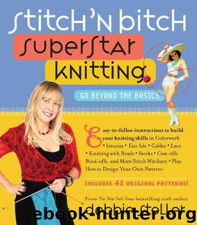 Stitch 'n Bitch Superstar Knitting: Go Beyond the Basics by Stoller Debbie