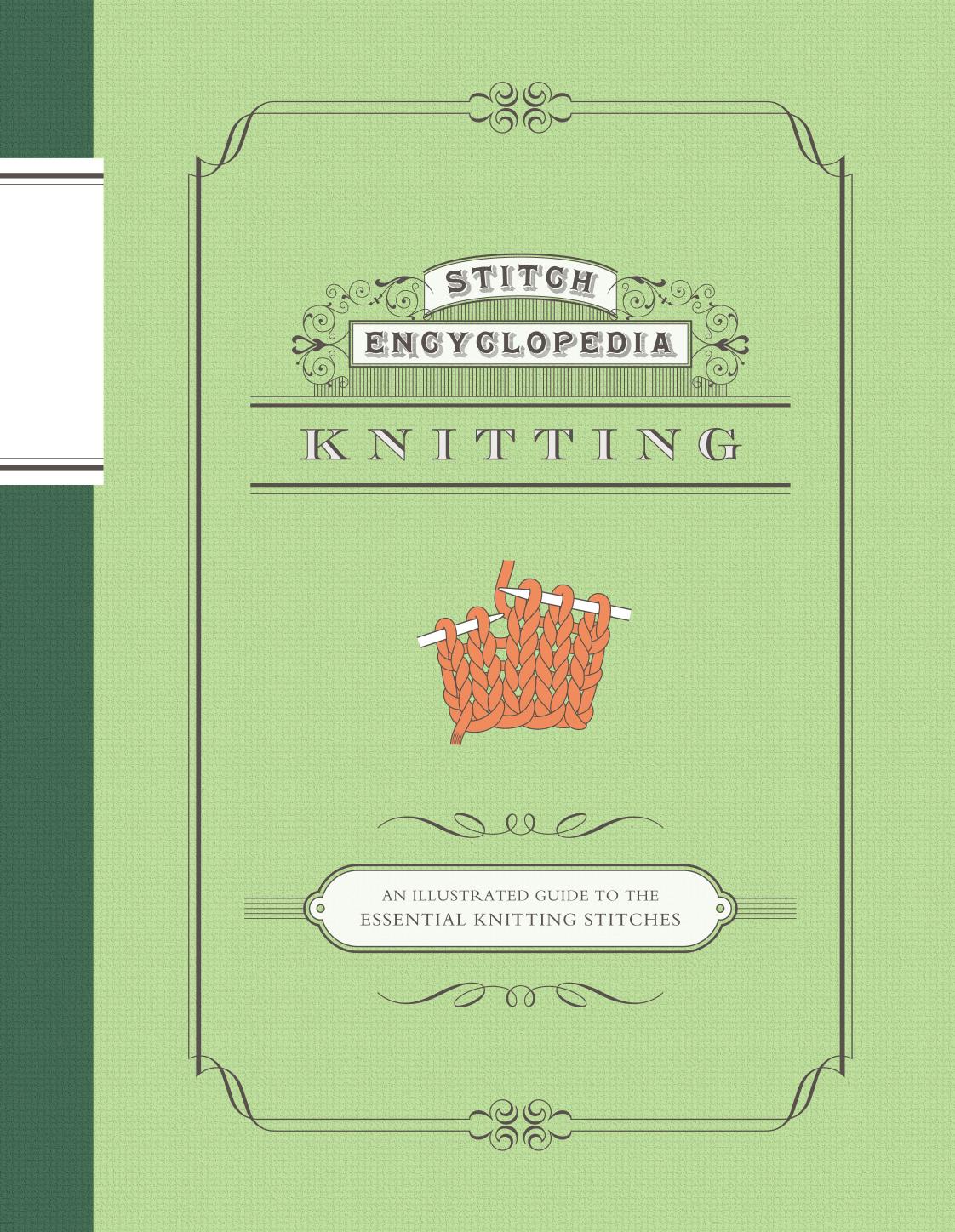 Stitch Encyclopedia: Knitting: An Illustrated Guide to the Essential Knitting Stitches by Unknow