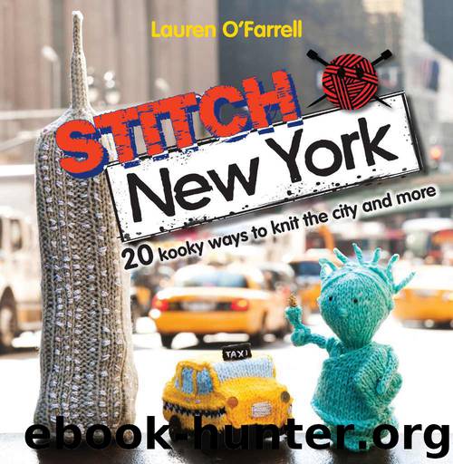 Stitch New York: Over 20 kooky ways to knit the city and more by Lauren O'Farrell