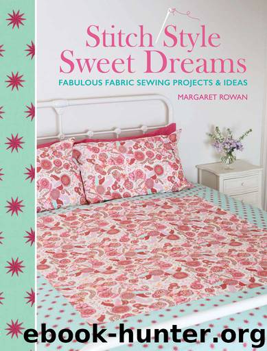 Stitch Style Sweet Dreams: Fabulous Fabric Sewing Projects & Ideas by Margaret Rowan