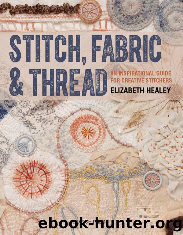 Stitch, Fabric & Thread by Elizabeth Healey