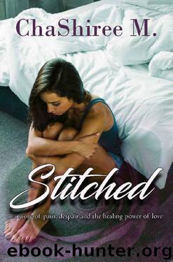 Stitched: A Story of Pain, Despair and The Healing Power of Love by ChaShiree M