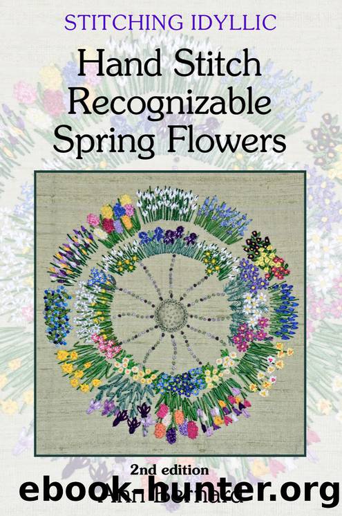 Stitching Idyllic: Spring Flowers (SECOND EDITION) by Bernard Ann;
