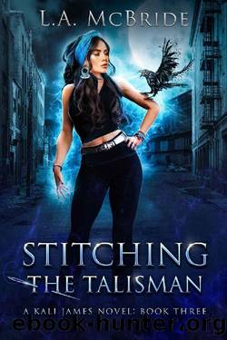 Stitching the Talisman (Kali James Book 3) by L.A. McBride
