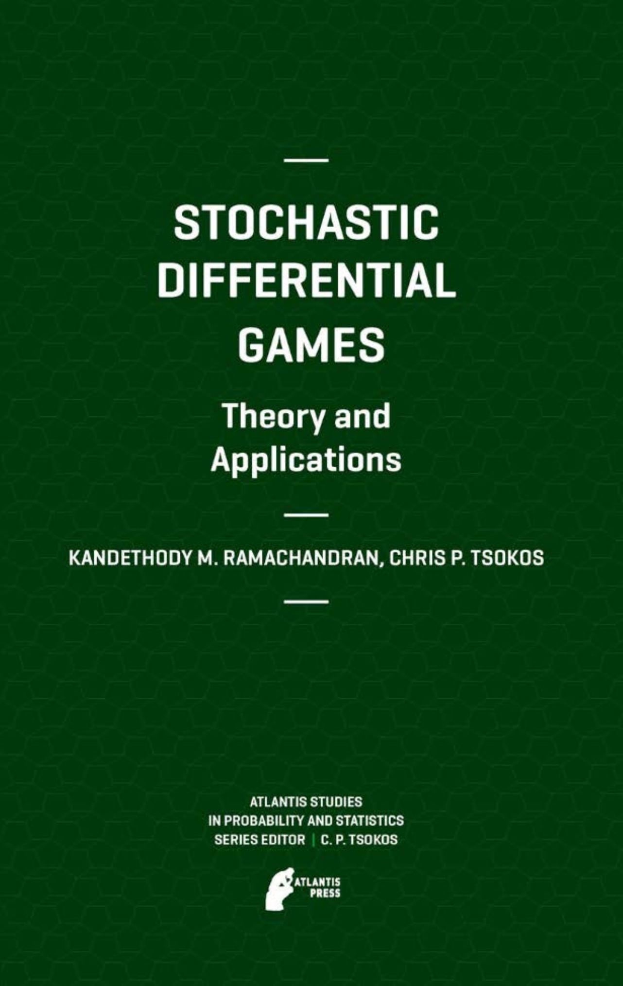 Stochastic Differential Games. Theory and Applications by Kandethody M. Ramachandran Chris P. Tsokos