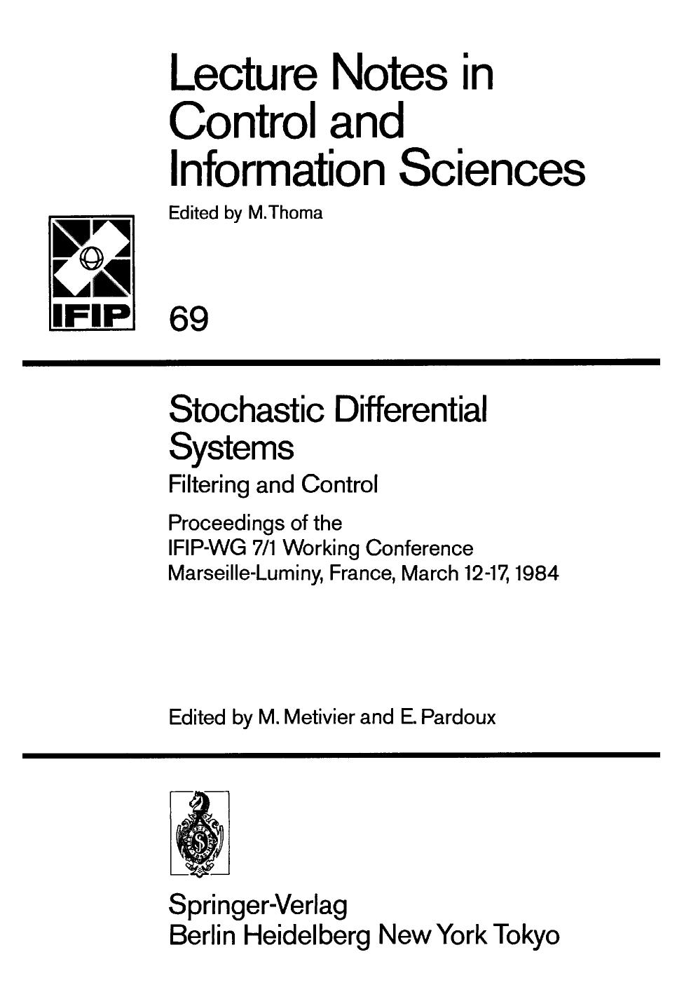 Stochastic Differential Systems Filtering and Control: Proceedings of the IFIP-WG 7/1 Working Conference Marseille-Luminy, France, March 12â17, 1984 by M. Chaleyat-Maurel (auth.) Prof. M. Metivier Prof. E. Pardoux (eds.)