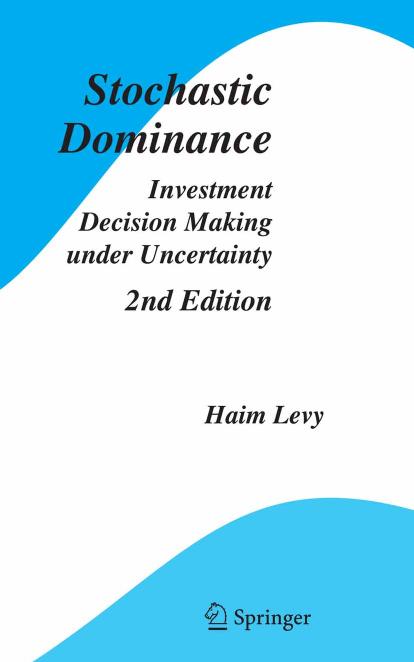Stochastic Dominance: Investment Decision Making Under Uncertainty by Levy H