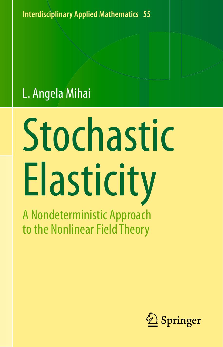 Stochastic Elasticity: A Nondeterministic Approach to the Nonlinear Field Theory by L. Angela Mihai
