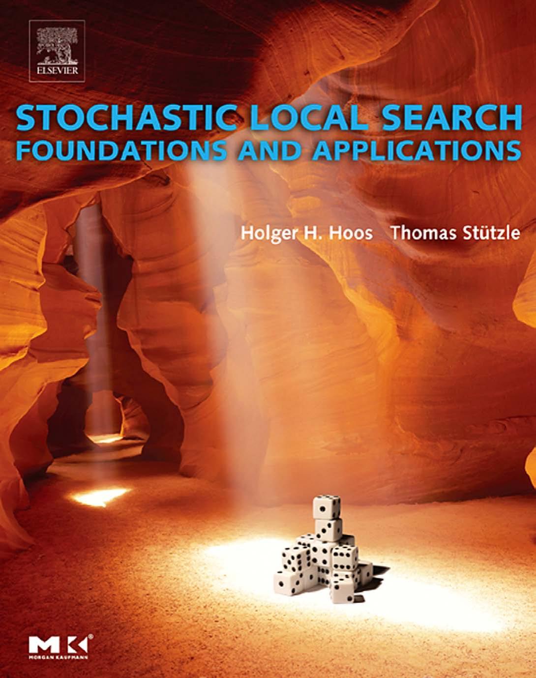 Stochastic Local Search: Foundations & Applications (The Morgan Kaufmann Series in Artificial Intelligence) by Holger H. Hoos Thomas StÃ¼tzle
