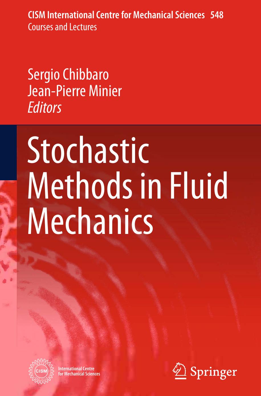 Stochastic Methods in Fluid Mechanics by Jean-Pierre Minier Sergio Chibbaro (auth.) Sergio Chibbaro Jean Pierre Minier (eds.)