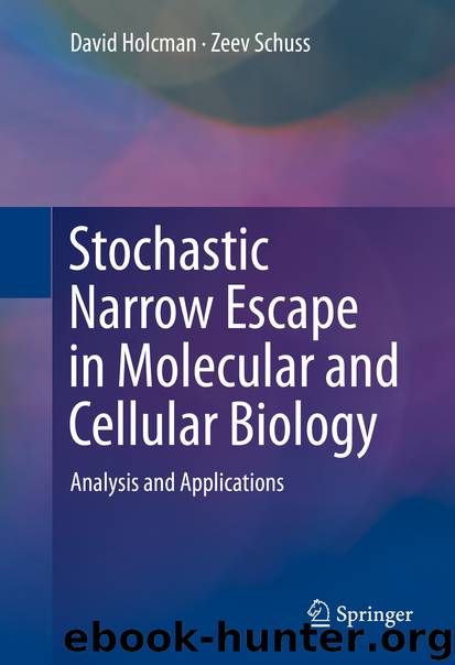 Stochastic Narrow Escape in Molecular and Cellular Biology by David Holcman & Zeev Schuss