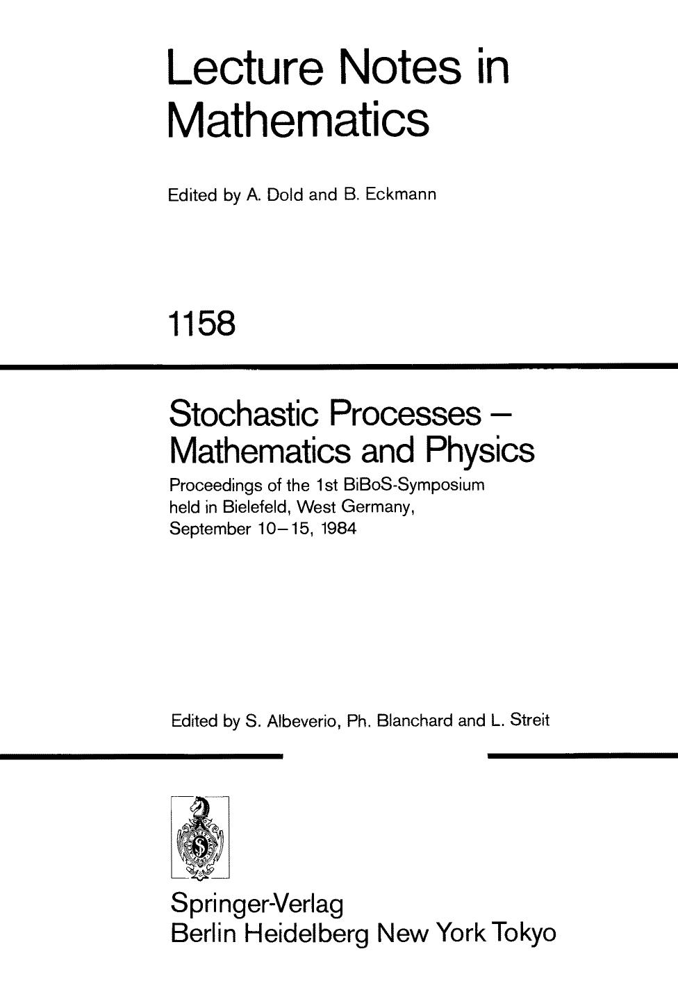 Stochastic Processes â Mathematics and Physics: Proceedings of the 1st BiBoS-Symposium held in Bielefeld, West Germany, September 10â15, 1984 by unknow
