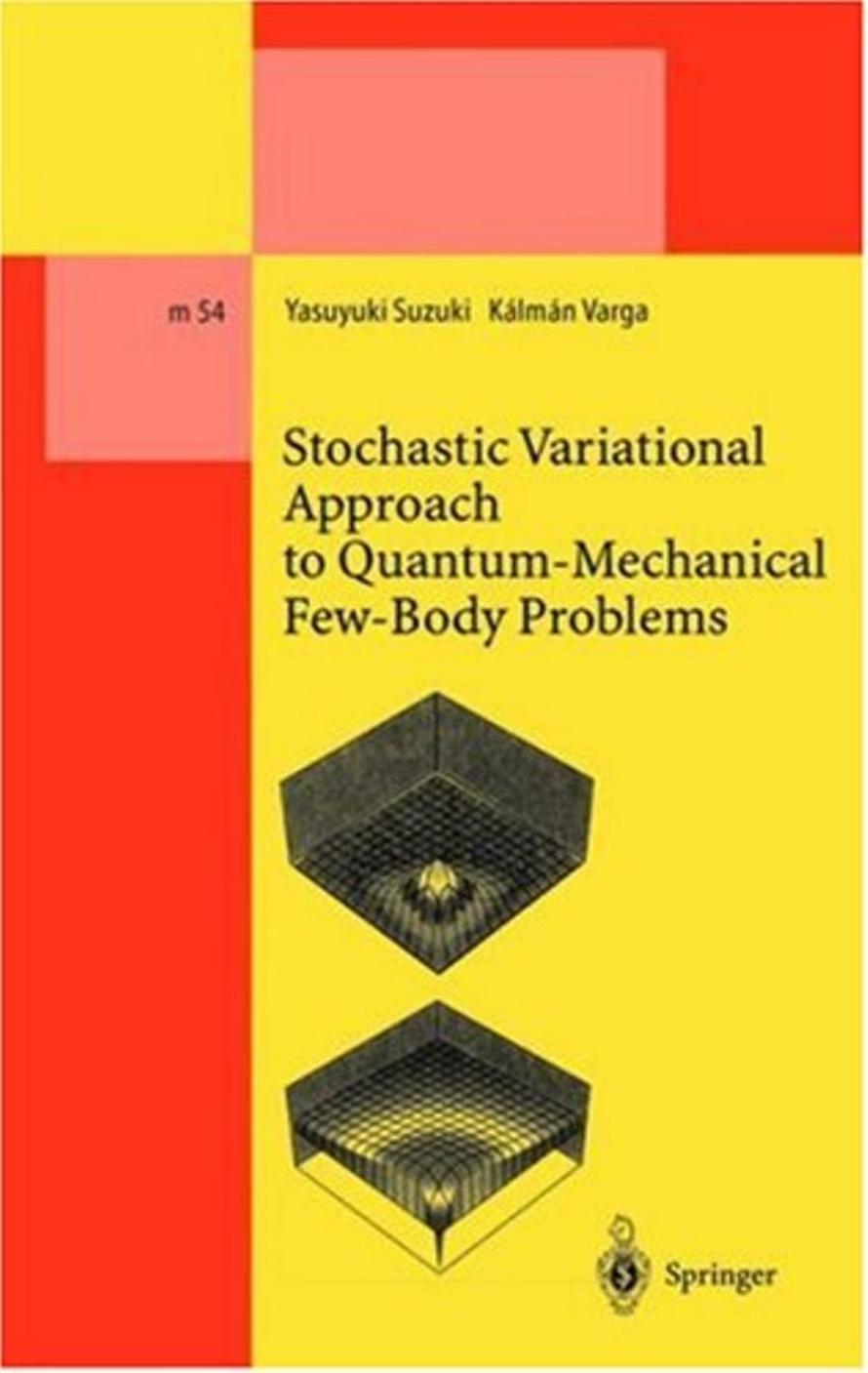 Stochastic variational approach to quantum-mechanical few-body problems by Yasuyuki Suzuki Kalman Varga
