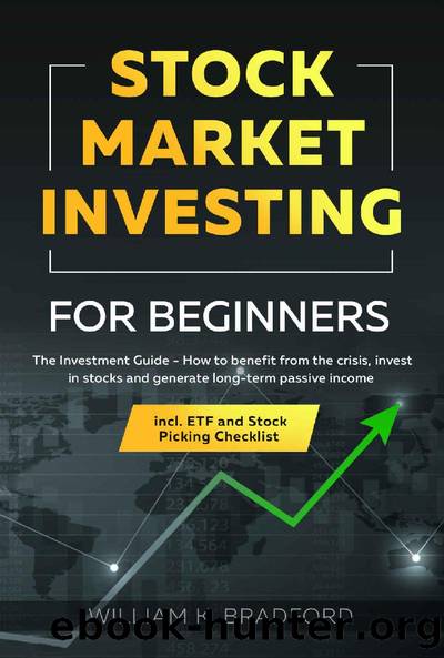 Stock Market Investing For Beginners : The Investment Guide - How to benefit from the crisis, invest in stocks and generate long-term passive income incl. ETF and Stock Picking Checklist by William K. Bradford