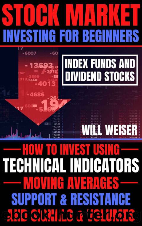 Stock Market Investing For Beginners: Index Funds & Dividend Stocks by Weiser Will