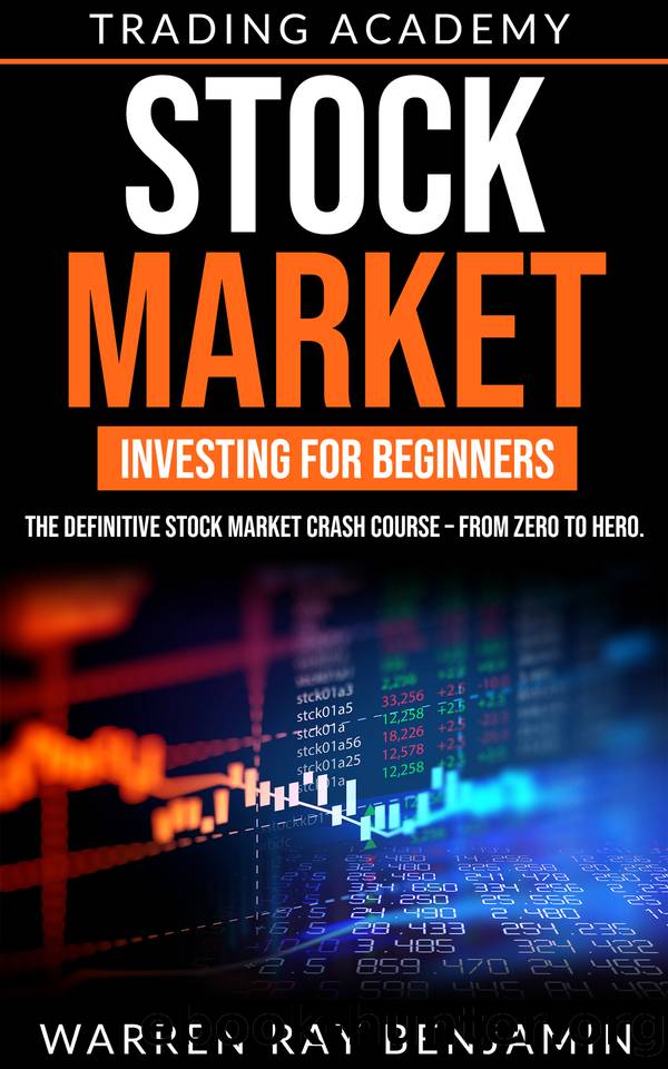 Stock Market Investing for beginners: THE DEFINITIVE STOCK MARKET CRASH COURSE â FROM ZERO TO HERO. by Benjamin Warren Ray