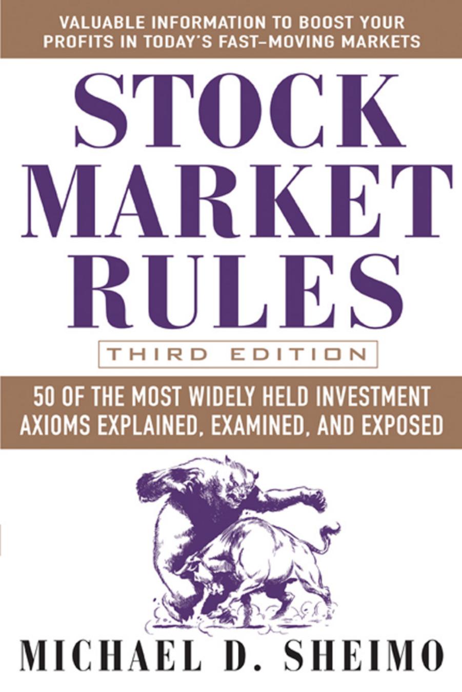 Stock Market Rules: 50 of the Most Widely Held Investment Axioms Explained, Examined, and Exposed by Michael D. Sheimo