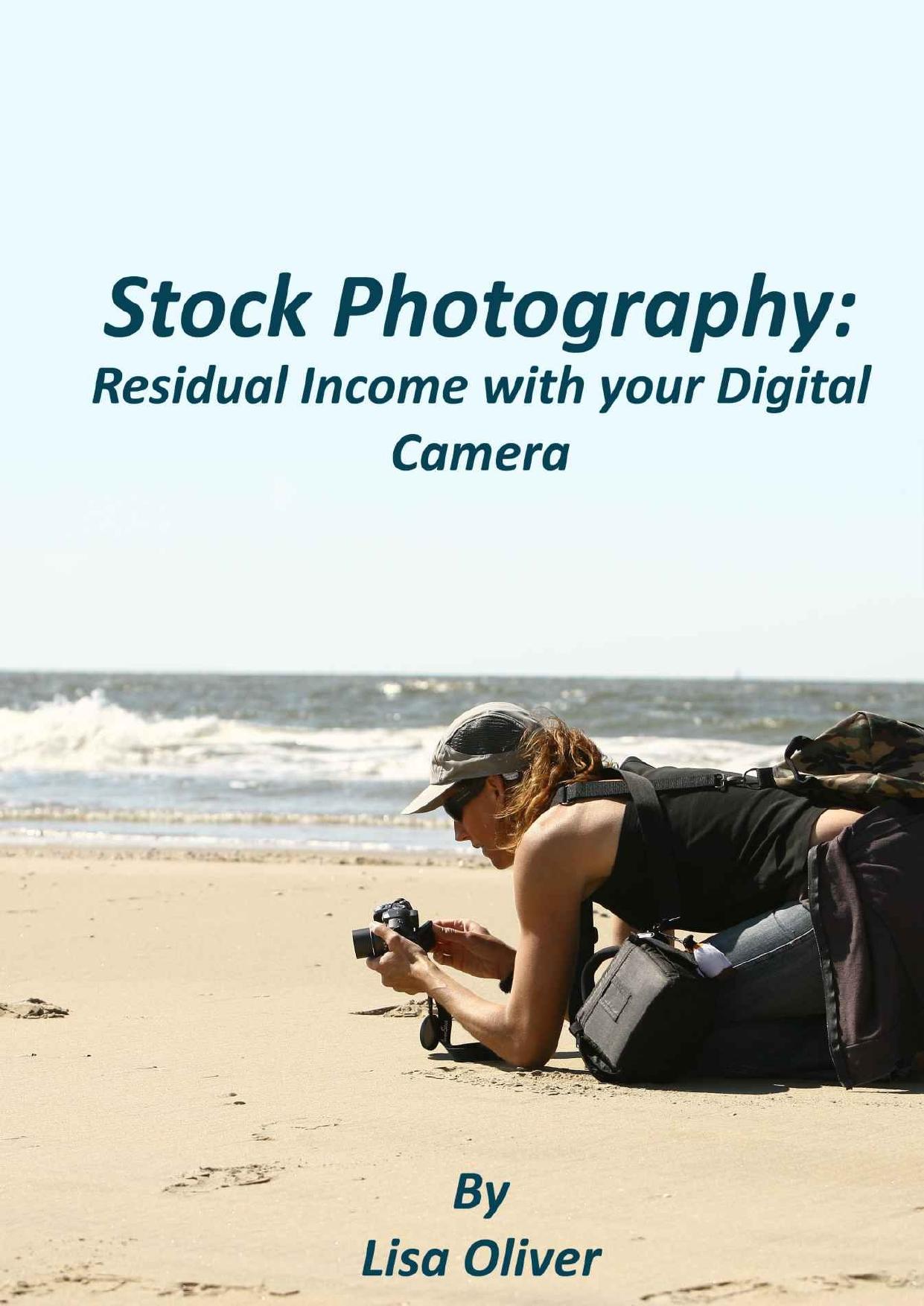 Stock Photography: Residual Income with your Digital Camera by Lisa Oliver