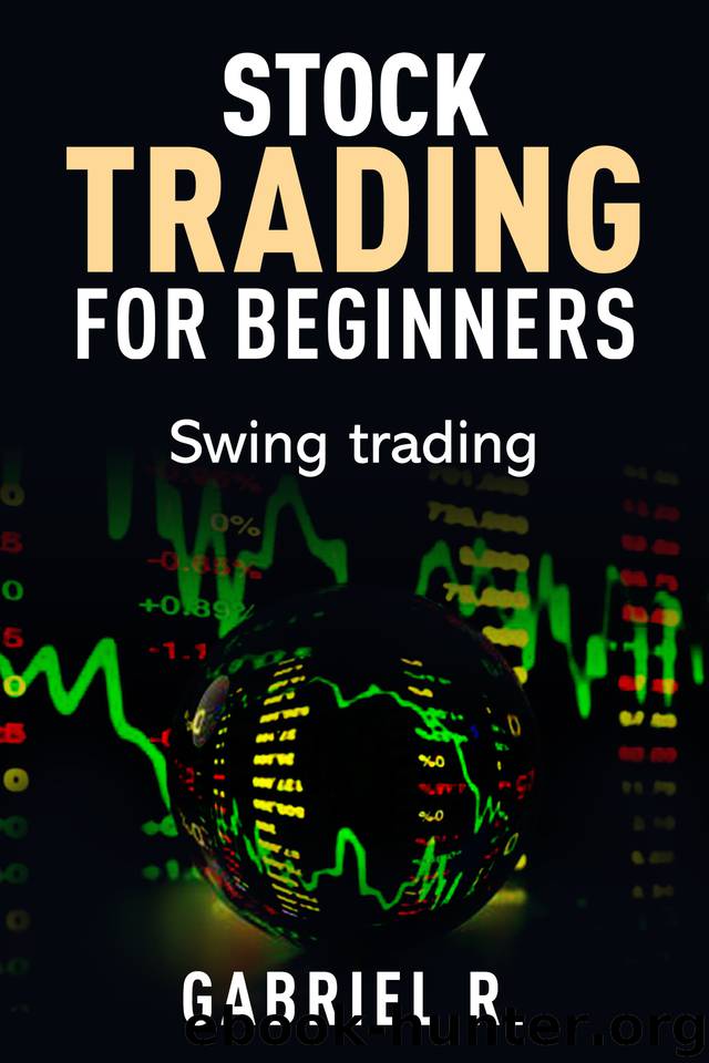 Stock Trading for Beginners: Swing Trading by R. Gabriel