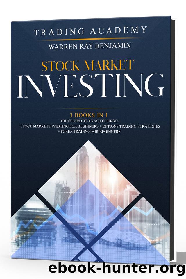 Stock market investing: The Complete Crash Course - This book includes: Stock Market Investing for beginners + Options Trading Strategies + Forex Trading for Beginners by Benjamin Warren Ray