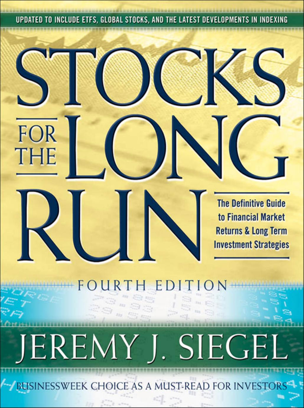 Stocks for the Long Run : the Definitive Guide to Financial Market Returns and Long-term Investment Strategies by Siegel Jeremy J