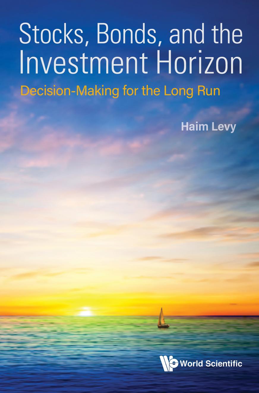 Stocks, Bonds, and the Investment Horizon: Decision-Making for the Long Run (493 Pages) by Haim Levy