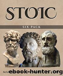 Stoic Six Pack : Meditations of Marcus Aurelius, Golden Sayings, Fragments and Discourses of Epictetus, Letters From a Stoic and the Enchiridion: ... Letters From a Stoic and the Enchiridion by Marcus Aurelius
