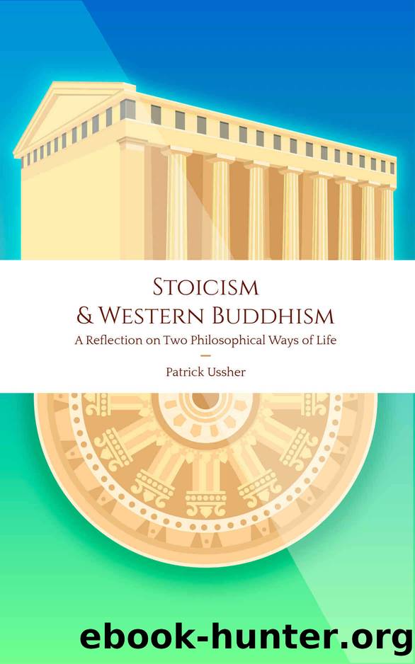 Stoicism & Western Buddhism: A Reflection on Two Philosophical Ways of Life by Patrick Ussher