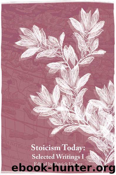 Stoicism Today: Selected Writings (Volume One) by Patrick Ussher