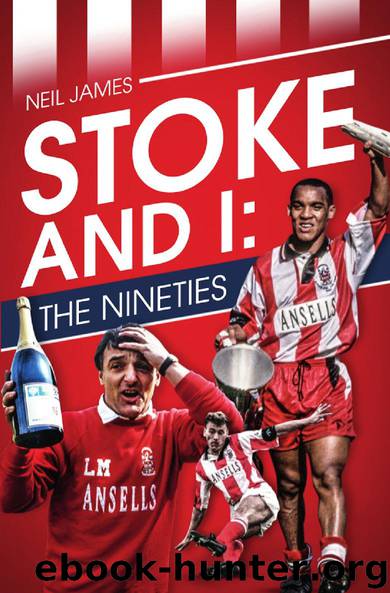 Stoke and I: The Nineties by Neil James
