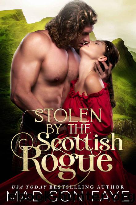 Stolen By The Scottish Rogue by Faye Madison