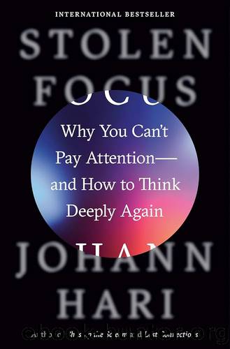 Stolen Focus : Why You Can't Pay Attention--and How to Think Deeply Again (9780593138526): Why You Can't Pay Attention--and How to Think Deeply Again by Hari Johann