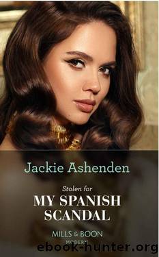 Stolen For My Spanish Scandal (Rival Billionaire Tycoons, Book 2) by Jackie Ashenden