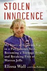 Stolen Innocence: My Story of Growing Up in a Polygamous Sect, Becoming a Teenage Bride, and Breaking Free of Warren Jeffs by Elissa Wall & Lisa Pulitzer (Contributor) & Renee Raudman (Reader)