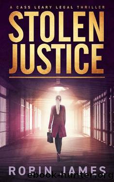 Stolen Justice (Cass Leary Legal Thriller Series Book 4) by Robin James