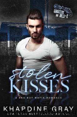 Stolen Kisses: A Bad Boy Mafia Romance (Gangsters and Dolls Book 2) by Khardine Gray