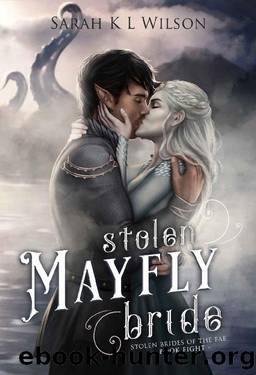 Stolen Mayfly Bride (Stolen Brides of the Fae) by Sarah K. L. Wilson