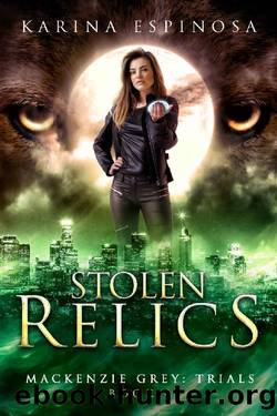 Stolen Relics (Mackenzie Grey: Trials Book 4) by Karina Espinosa
