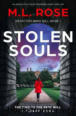 Stolen Souls: An absolutely pulse-pounding crime thriller (Detective Nikki Gill Book 1) by M.L Rose