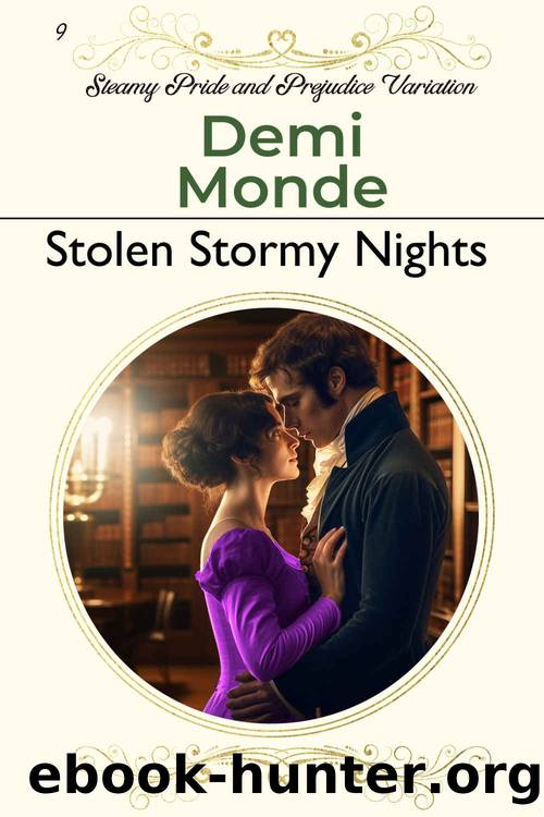 Stolen Stormy Nights: Steamy Pride and Prejudice Variation (Steamy Pride and Prejudice Variations) by Demi Monde & Bella Breen