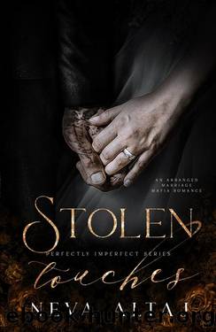 Stolen Touches: An Arranged Marriage Mafia Romance (Perfectly Imperfect Book 5) by Neva Altaj