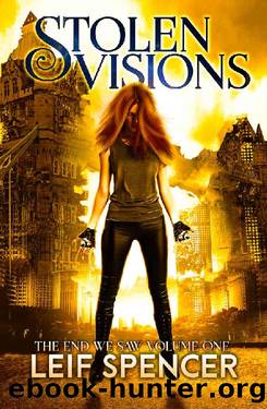 Stolen Visions (The End We Saw Book 1) by Leif Spencer