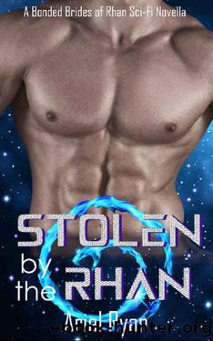 Stolen by the Rhan: A Bonded Brides of Rhan Sci-Fi Novella (The Bonded Brides of Rhan Book 4) by Ariel Ryan