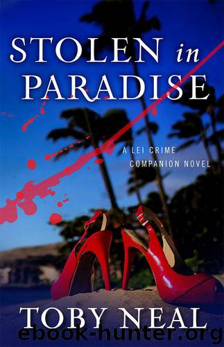Stolen in Paradise (A Lei Crime Companion Novel) by Neal Toby