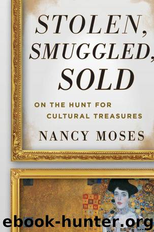 Stolen, Smuggled, Sold: On the Hunt for Cultural Treasures by Nancy Moses