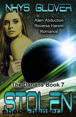 Stolen: Alien Abduction Reverse Harem Romance (The Danans Book 7) by Nhys Glover