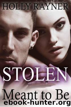 Stolen: Meant To Be (Contemporary Billionaire Romance) by Rayner Holly