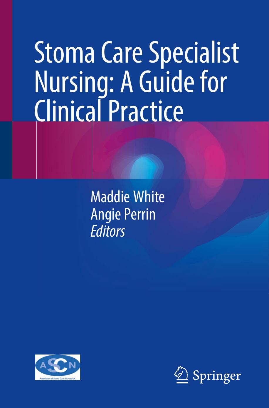 Stoma Care Specialist Nursing: A Guide for Clinical Practice by Maddie White Angie Perrin