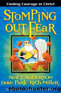 Stomping Out Fear: Finding Courage in Christ by Neil T. Anderson